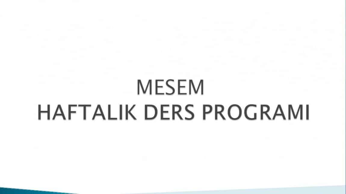 MESEM'in 2.Haftalık Ders Programlarını da Sitemizde Yayınlanmaya Başlıyor.
